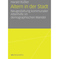 Altern in der Stadt: Neugestaltung kommunaler Altenhilfe im demographischen Wand [Paperback]