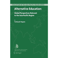 Alternative Education: Global Perspectives Relevant to the Asia-Pacific Region [Hardcover]