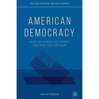 American Democracy: Selected Essays on Theory, Practice, and Critique [Paperback]