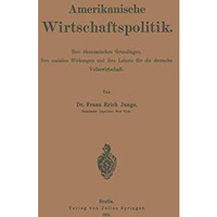 Amerikanische Wirtschaftspolitik: Ihre ?konomischen Grundlagen, ihre sozialen Wi [Paperback]