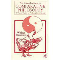 An Introduction to Comparative Philosophy: A Travel Guide to Philosophical Space [Paperback]