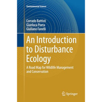 An Introduction to Disturbance Ecology: A Road Map for Wildlife Management and C [Paperback]