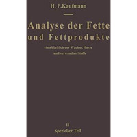 Analyse der Fette und Fettprodukte: Einschlie?lich der Wachse, Harze und verwand [Paperback]