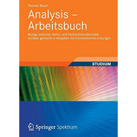 Analysis - Arbeitsbuch: Bez?ge zwischen Schul- und Hochschulmathematik  sichtba [Paperback]