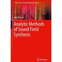 Analytic Methods of Sound Field Synthesis [Paperback]