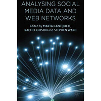 Analyzing Social Media Data and Web Networks [Hardcover]