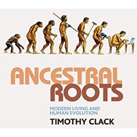 Ancestral Roots: Modern Living and Human Evolution [Hardcover]