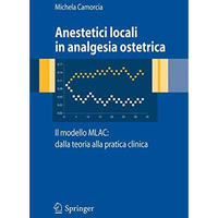 Anestetici locali in analgesia ostetrica. Il modello MLAC: dalla teoria alla pra [Paperback]