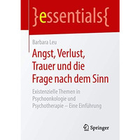 Angst, Verlust, Trauer und die Frage nach dem Sinn: Existenzielle Themen in Psyc [Paperback]