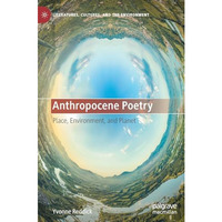 Anthropocene Poetry: Place, Environment, and Planet [Hardcover]