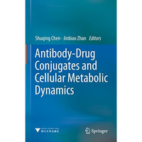 Antibody-Drug Conjugates and Cellular Metabolic Dynamics [Hardcover]