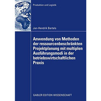 Anwendung von Methoden der ressourcenbeschr?nkten Projektplanung mit multiplen A [Paperback]