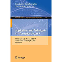 Applications and Techniques in Information Security: 8th International Conferenc [Paperback]