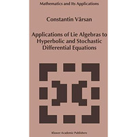 Applications of Lie Algebras to Hyperbolic and Stochastic Differential Equations [Hardcover]