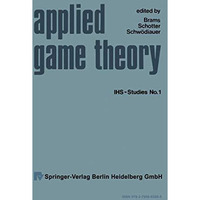 Applied Game Theory: Proceedings of a Conference at the Institute for Advanced S [Paperback]