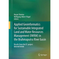 Applied Geoinformatics for Sustainable Integrated Land and Water Resources Manag [Hardcover]