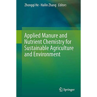 Applied Manure and Nutrient Chemistry for Sustainable Agriculture and Environmen [Hardcover]