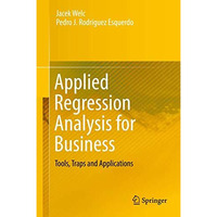 Applied Regression Analysis for Business: Tools, Traps and Applications [Hardcover]