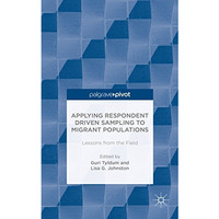 Applying Respondent Driven Sampling to Migrant Populations: Lessons from the Fie [Hardcover]