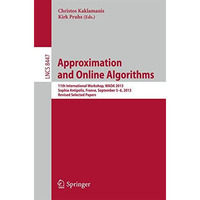 Approximation and Online Algorithms: 11th International Workshop, WAOA 2013, Sop [Paperback]