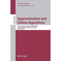 Approximation and Online Algorithms: Third International Workshop, WAOA 2005, Pa [Paperback]