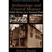 Archaeology and Created Memory: Public History in a National Park [Paperback]