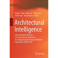 Architectural Intelligence: Selected Papers from the 1st International Conferenc [Hardcover]