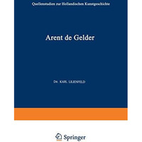 Arent de Gelder: Sein Leben und Seine Kunst [Paperback]