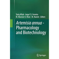 Artemisia annua - Pharmacology and Biotechnology [Paperback]