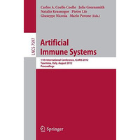 Artificial Immune Systems: 11th International Conference, ICARIS 2012, Taormina, [Paperback]