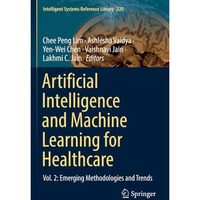 Artificial Intelligence and Machine Learning for Healthcare: Vol. 2: Emerging Me [Paperback]