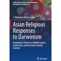 Asian Religious Responses to Darwinism: Evolutionary Theories in Middle Eastern, [Paperback]