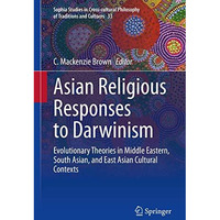 Asian Religious Responses to Darwinism: Evolutionary Theories in Middle Eastern, [Hardcover]