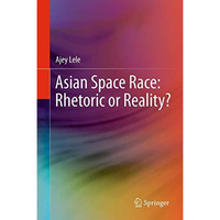 Asian Space Race: Rhetoric or Reality? [Paperback]