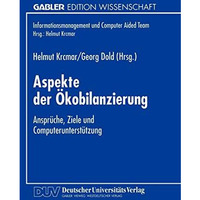 Aspekte der ?kobilanzierung: Anspr?che, Ziele und Computerunterst?tzung [Paperback]