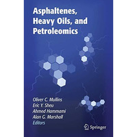 Asphaltenes, Heavy Oils, and Petroleomics [Hardcover]