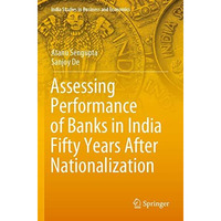 Assessing Performance of Banks in India Fifty Years After Nationalization [Paperback]