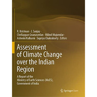 Assessment of Climate Change over the Indian Region: A Report of the Ministry of [Paperback]