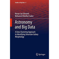 Astronomy and Big Data: A Data Clustering Approach to Identifying Uncertain Gala [Hardcover]