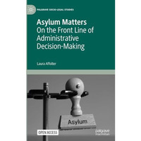 Asylum Matters: On the Front Line of Administrative Decision-Making [Paperback]