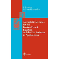 Asymptotic Methods for the Fokker-Planck Equation and the Exit Problem in Applic [Hardcover]