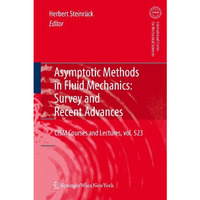 Asymptotic Methods in Fluid Mechanics: Survey and Recent Advances [Hardcover]