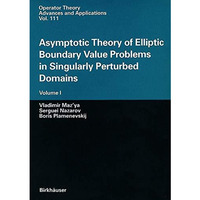 Asymptotic Theory of Elliptic Boundary Value Problems in Singularly Perturbed Do [Paperback]