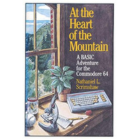 At the Heart of the Mountain: A BASIC Adventure for the Commodore 64 [Paperback]