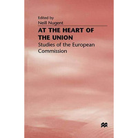 At the Heart of the Union: Studies of the European Commission [Hardcover]