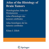 Atlas of the Histology of Brain Tumors / Histologischer Atlas der Hirntumoren /  [Paperback]