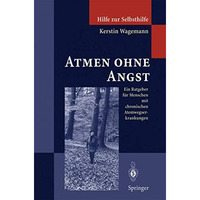 Atmen ohne Angst: Ein Ratgeber f?r Menschen mit chronischen Atemwegserkrankungen [Paperback]