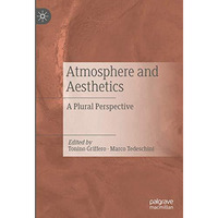 Atmosphere and Aesthetics: A Plural Perspective [Hardcover]