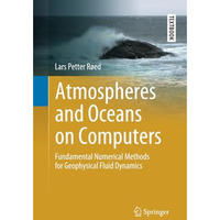 Atmospheres and Oceans on Computers: Fundamental Numerical Methods for Geophysic [Paperback]