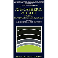 Atmospheric Acidity: Sources, consequences and abatement [Hardcover]